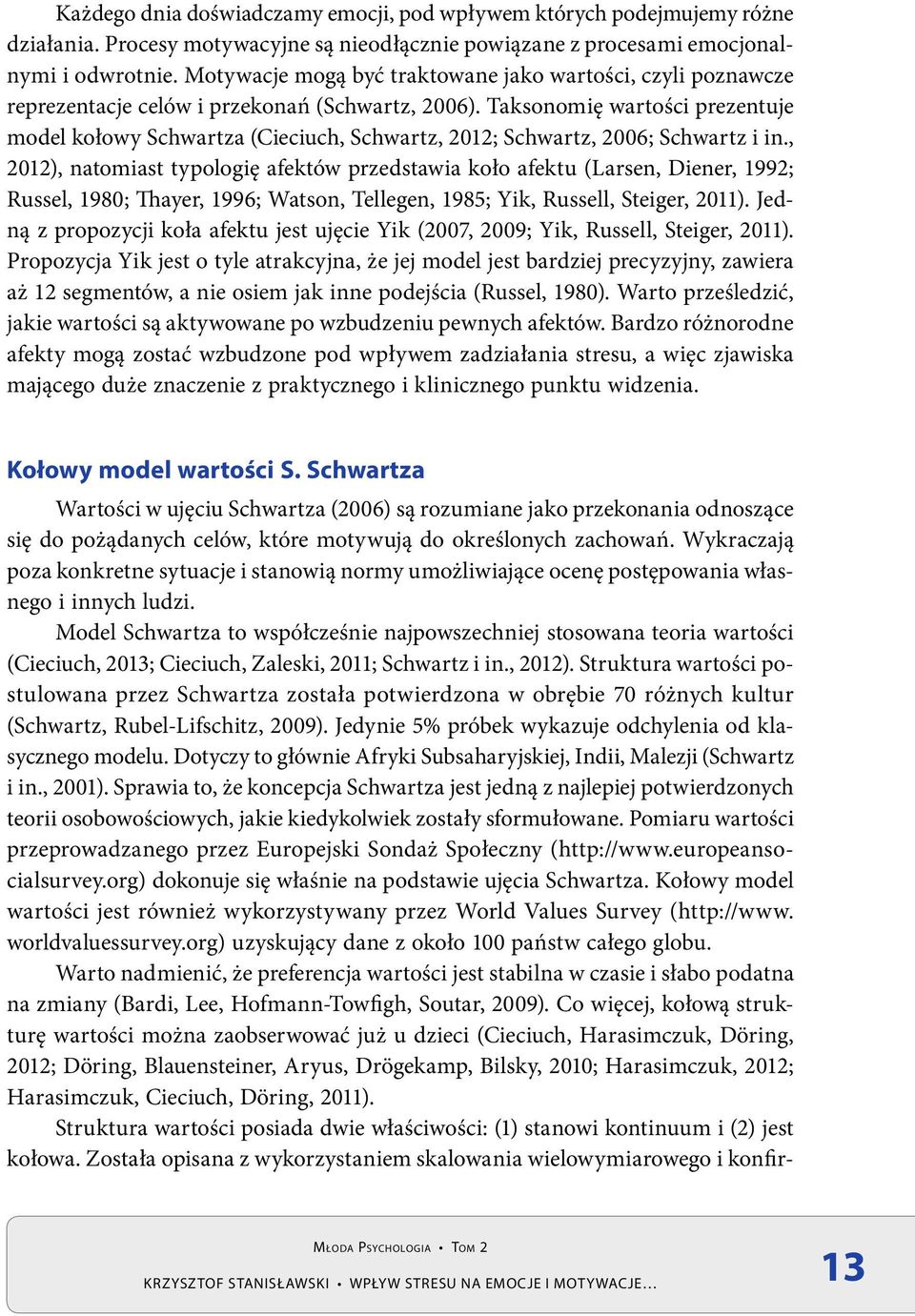 Taksonomię wartości prezentuje model kołowy Schwartza (Cieciuch, Schwartz, 2012; Schwartz, 2006; Schwartz i in.