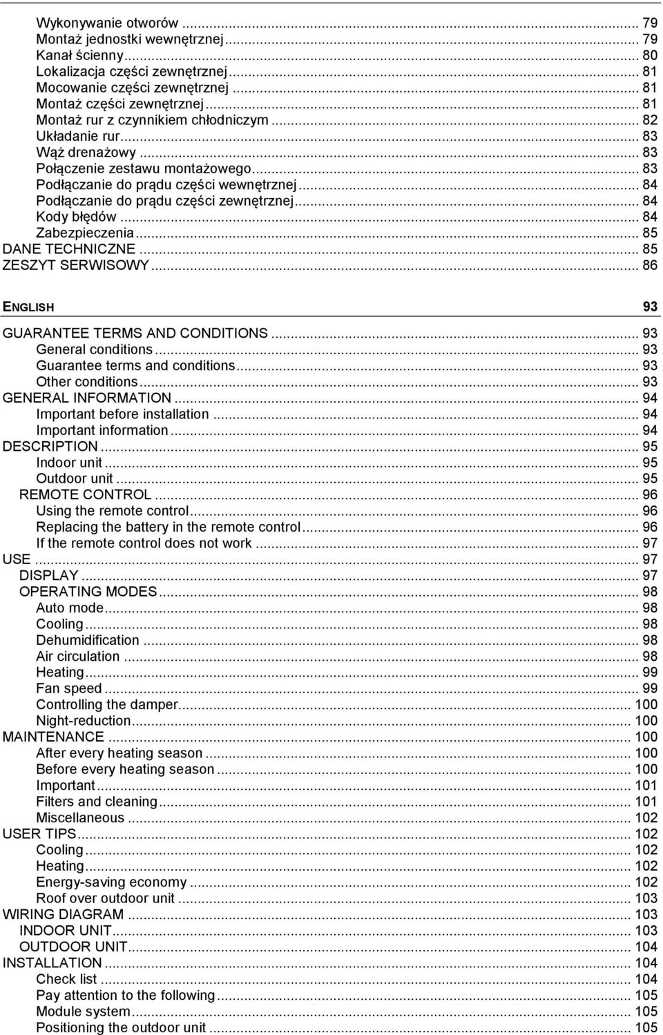 .. 84 Podłączanie do prądu części zewnętrznej... 84 Kody błędów... 84 Zabezpieczenia... 85 DANE TECHNICZNE... 85 ZESZYT SERWISOWY... 86 ENGLISH 93 GUARANTEE TERMS AND CONDITIONS.