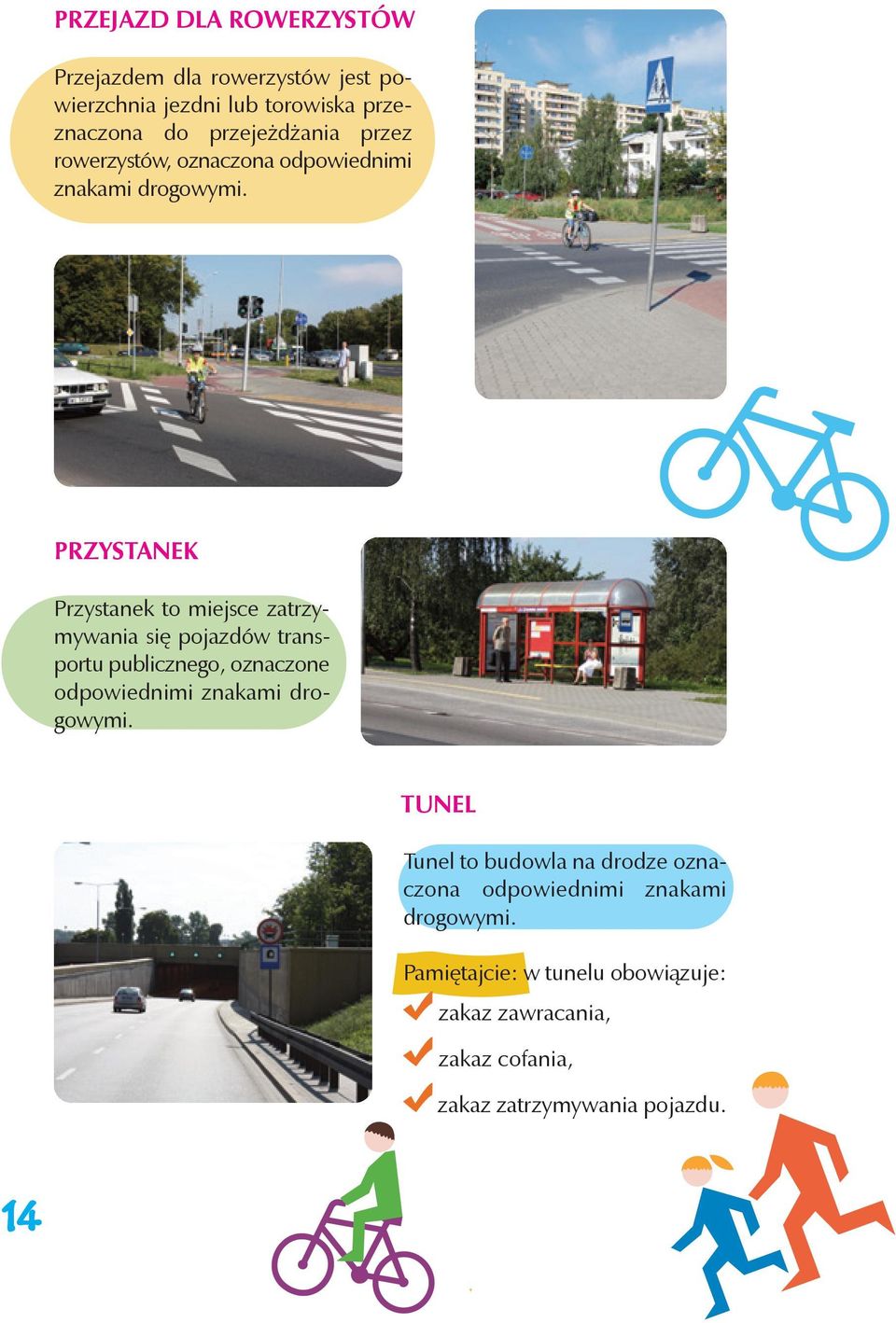 PRZYSTANEK Przystanek to miejsce zatrzymywania się pojazdów transportu publicznego, oznaczone odpowiednimi znakami