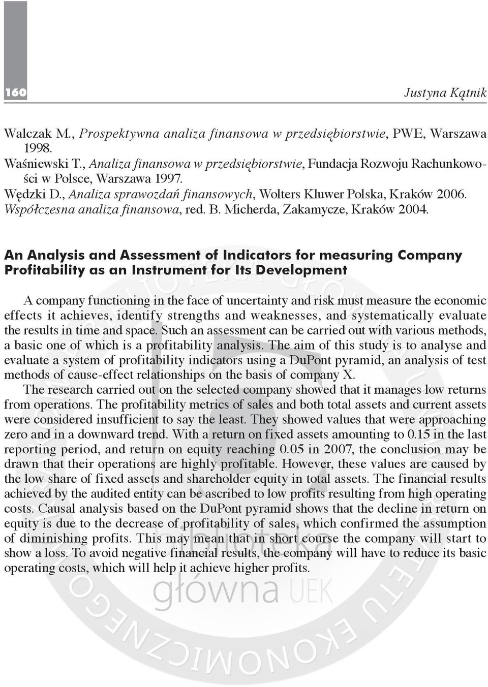 An Analysis and Assessment of Indicators for measuring Company Profitability as an Instrument for Its Development A company functioning in the face of uncertainty and risk must measure the economic