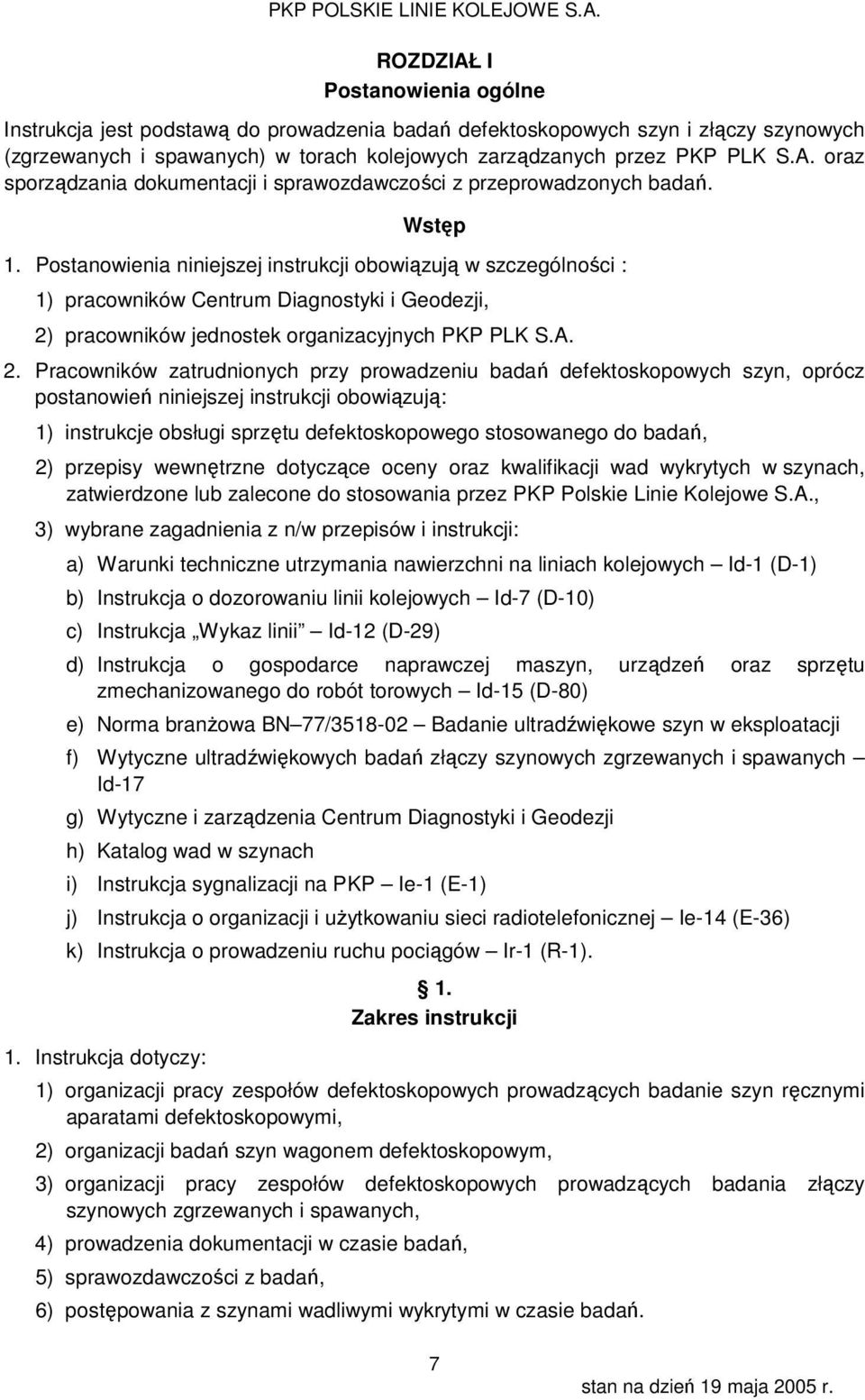 Wstęp. ostanowienia niniejszej instrukcji obowiązują w szczególności : ) pracowników Centrum Diagnostyki i Geodezji, ) pracowników jednostek organizacyjnych K K.A.