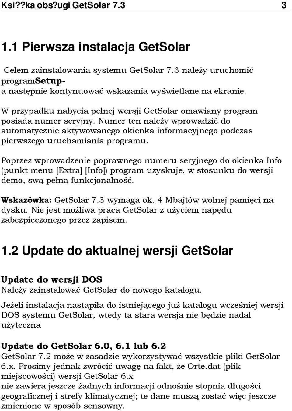 Numer ten należy wprowadzić do automatycznie aktywowanego okienka informacyjnego podczas pierwszego uruchamiania programu.