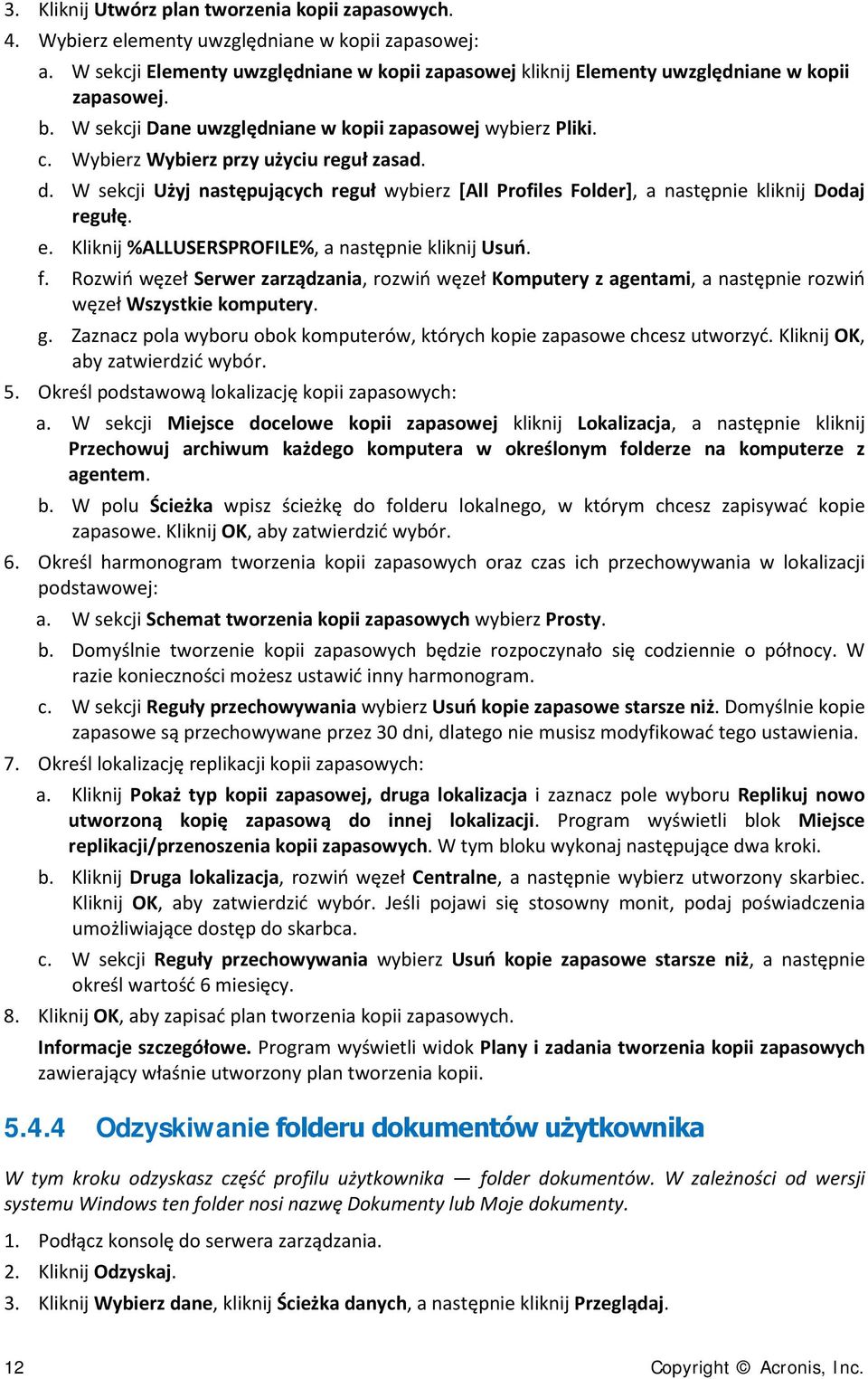 Wybierz Wybierz przy użyciu reguł zasad. d. W sekcji Użyj następujących reguł wybierz [All Profiles Folder], a następnie kliknij Dodaj regułę. e. Kliknij %ALLUSERSPROFILE%, a następnie kliknij Usuń.