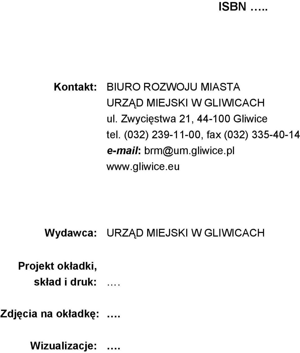 (032) 239-11-00, fax (032) 335-40-14 e-mail: brm@um.gliwice.pl www.