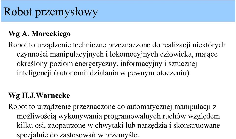 człowieka, mające określony poziom energetyczny, informacyjny i sztucznej inteligencji (autonomii działania w pewnym otoczeniu)