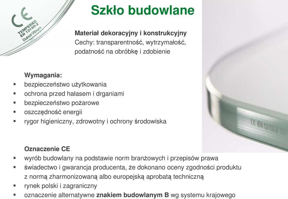 środowiska Oznaczenie CE wyrób budowlany na podstawie norm branżowych i przepisów prawa świadectwo i gwarancja producenta, że dokonano oceny