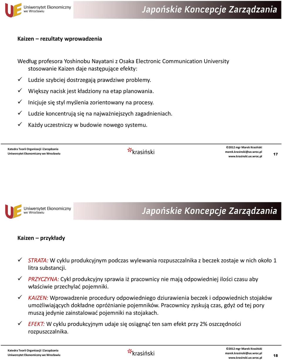 Każdy uczestniczy w budowie nowego systemu. 17 Kaizen przykłady STRATA: W cyklu produkcyjnym podczas wylewania rozpuszczalnika z beczek zostaje w nich około 1 litra substancji.