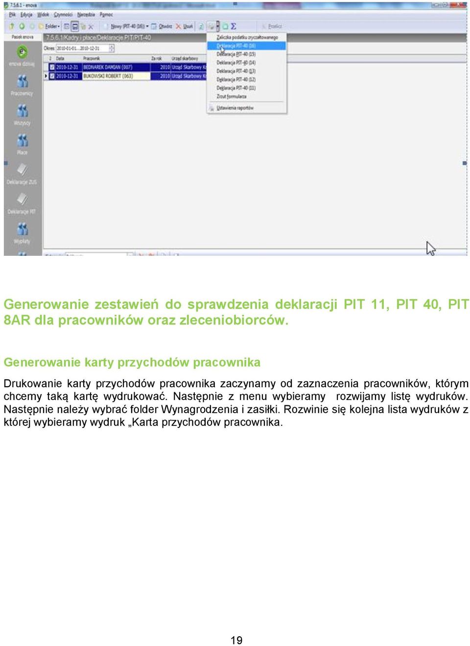 którym chcemy taką kartę wydrukować. Następnie z menu wybieramy rozwijamy listę wydruków.