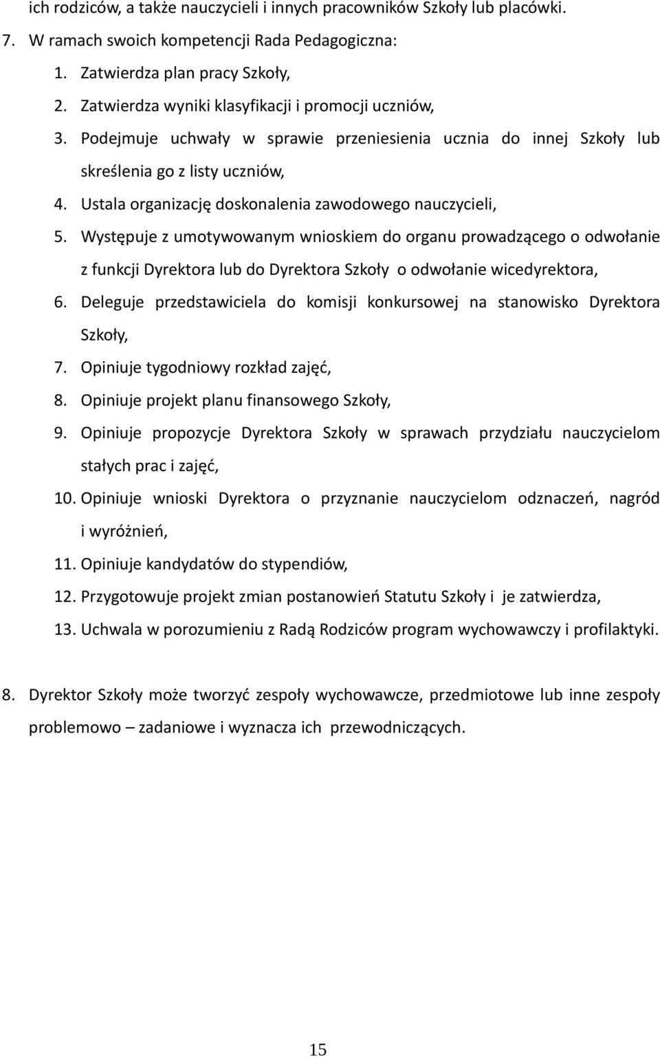 Ustala organizację doskonalenia zawodowego nauczycieli, 5.