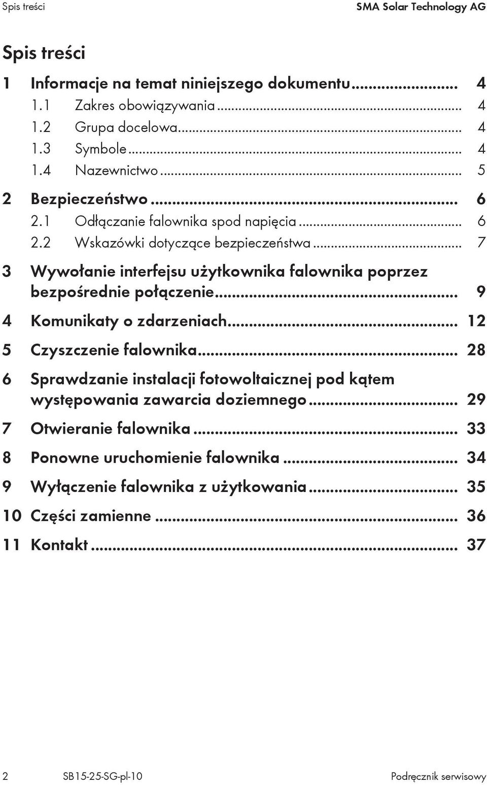 .. 7 3 Wywołanie interfejsu użytkownika falownika poprzez bezpośrednie połączenie... 9 4 Komunikaty o zdarzeniach... 12 5 Czyszczenie falownika.