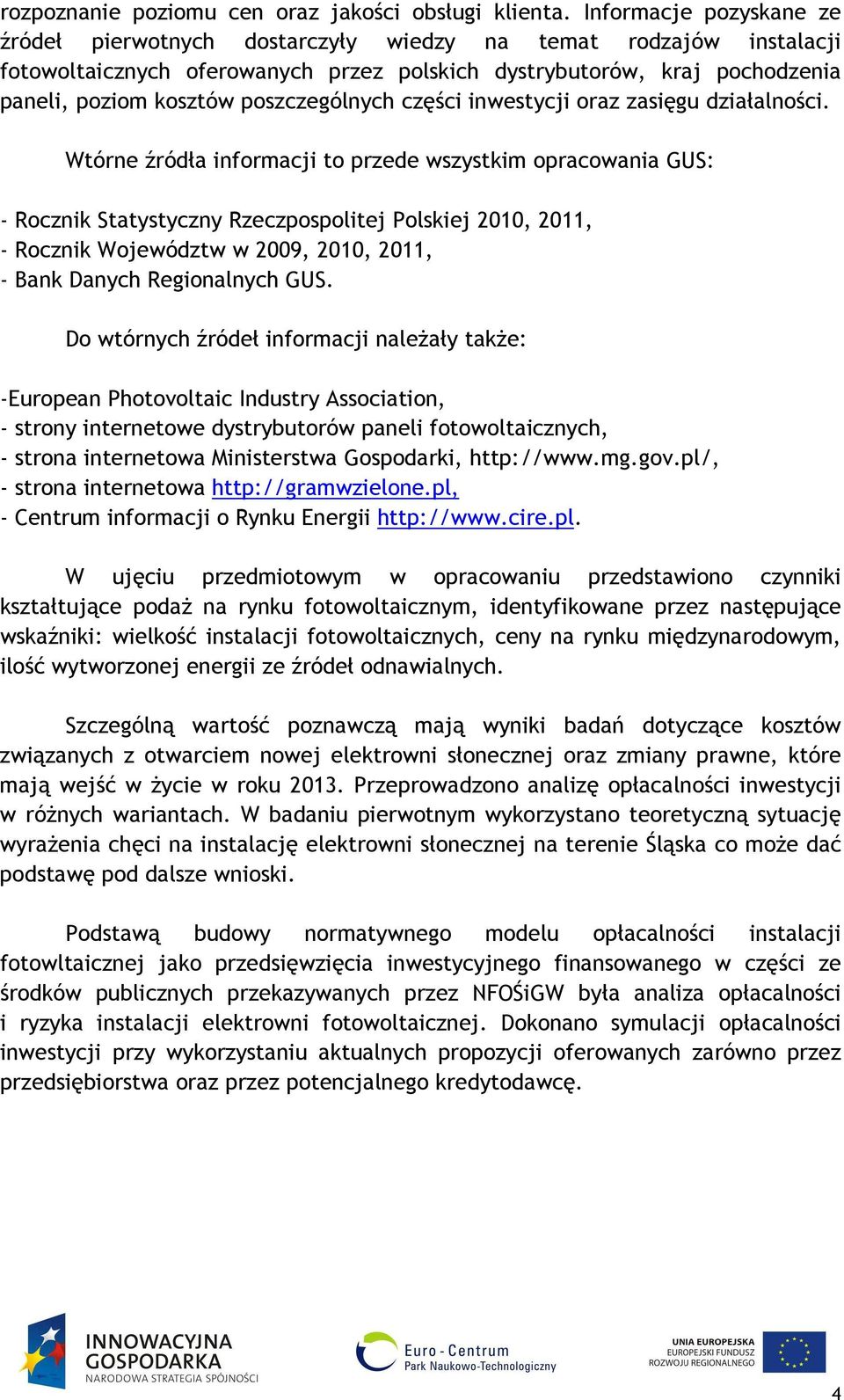 poszczególnych części inwestycji oraz zasięgu działalności.