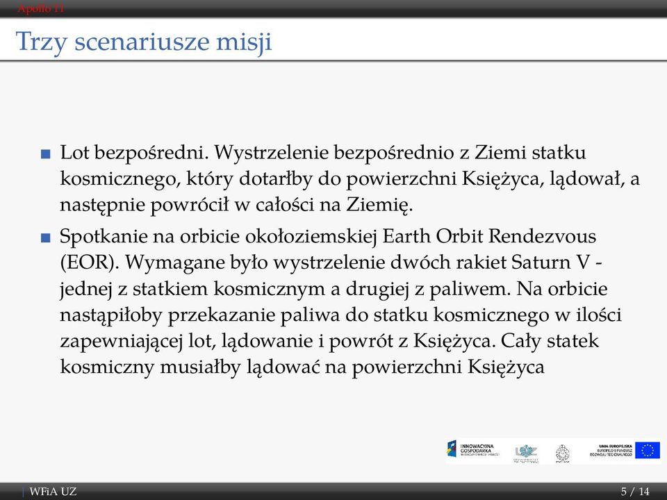 Ziemię. Spotkanie na orbicie okołoziemskiej Earth Orbit Rendezvous (EOR).