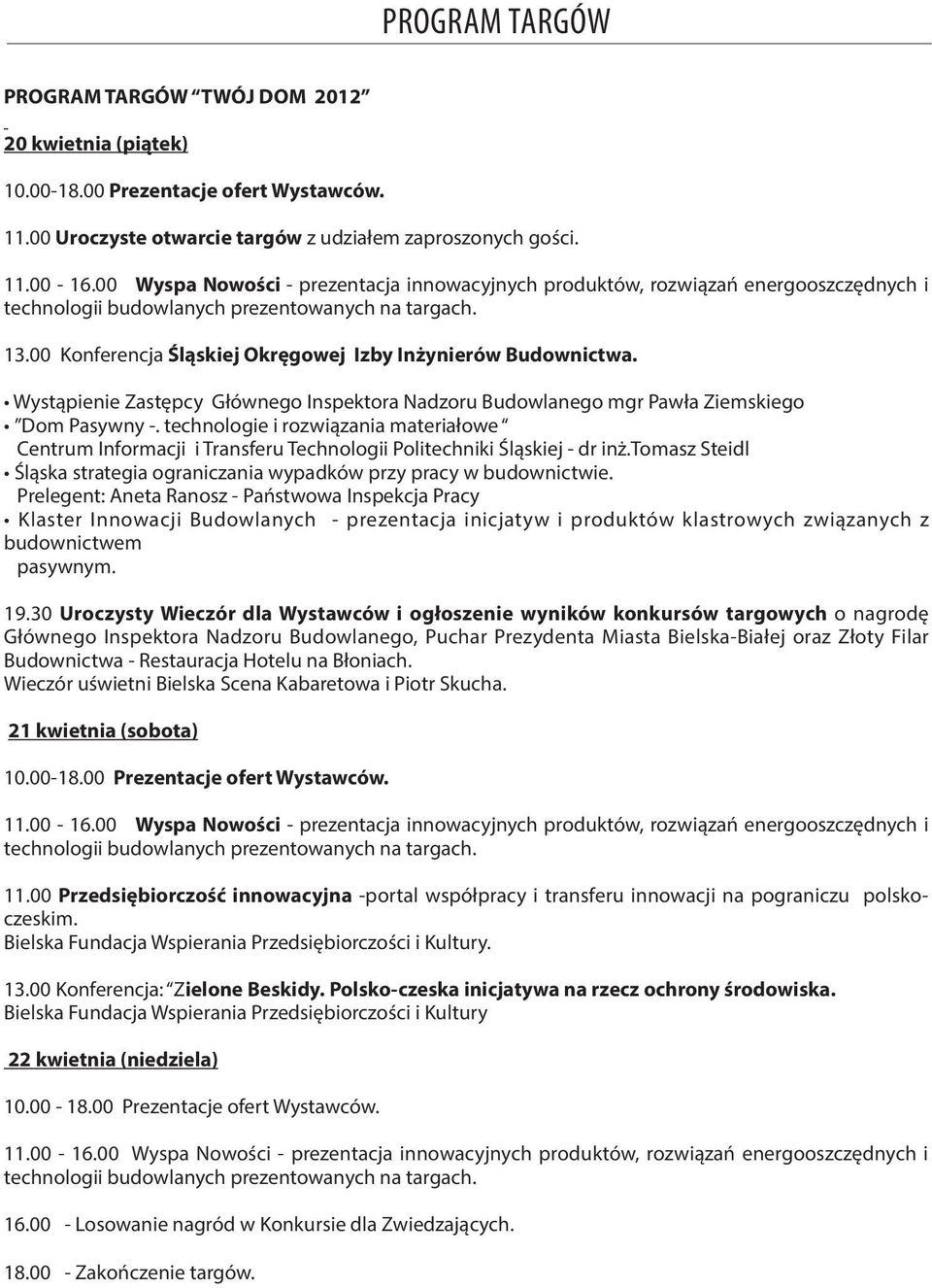 00 Konferencja Śląskiej Okręgowej Izby Inżynierów Budownictwa. Wystąpienie Zastępcy Głównego Inspektora Nadzoru Budowlanego mgr Pawła Ziemskiego Dom Pasywny -.