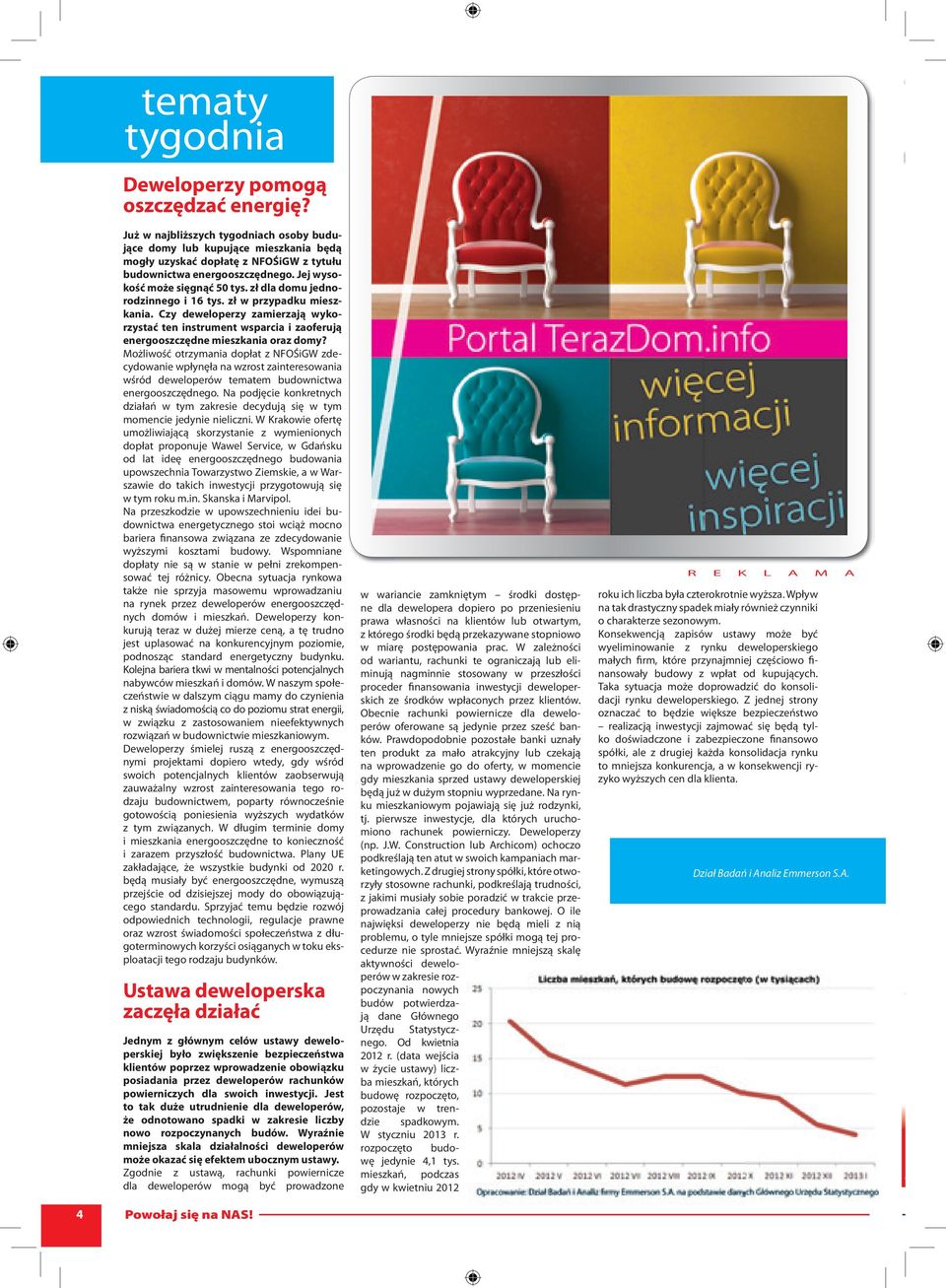 zł dla domu jednorodzinnego i 16 tys. zł w przypadku mieszkania. Czy deweloperzy zamierzają wykorzystać ten instrument wsparcia i zaoferują energooszczędne mieszkania oraz domy?