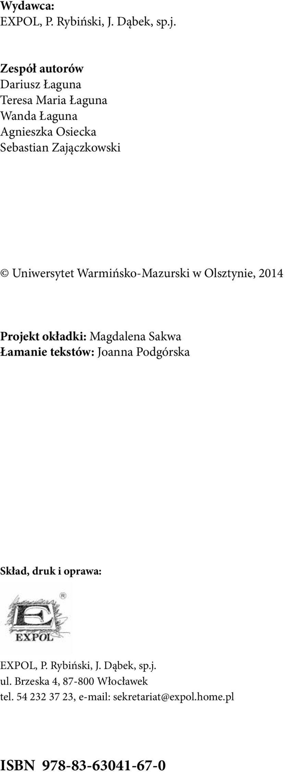 Uniwersytet Warmińsko-Mazurski w Olsztynie, 2014 Projekt okładki: Magdalena Sakwa Łamanie tekstów: Joanna