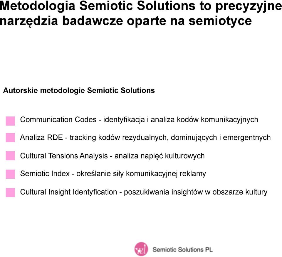 kodów rezydualnych, dominujących i emergentnych Cultural Tensions Analysis - analiza napięć kulturowych Semiotic