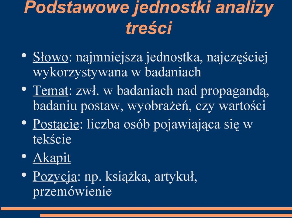 w badaniach nad propagandą, badaniu postaw, wyobrażeń, czy wartości