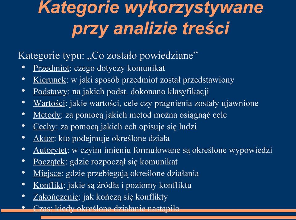 dokonano klasyfikacji Wartości: jakie wartości, cele czy pragnienia zostały ujawnione Metody: za pomocą jakich metod można osiągnąć cele Cechy: za pomocą jakich ech opisuje