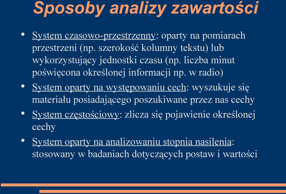 w radio) System oparty na występowaniu cech: wyszukuje się materiału posiadającego poszukiwane przez nas cechy System