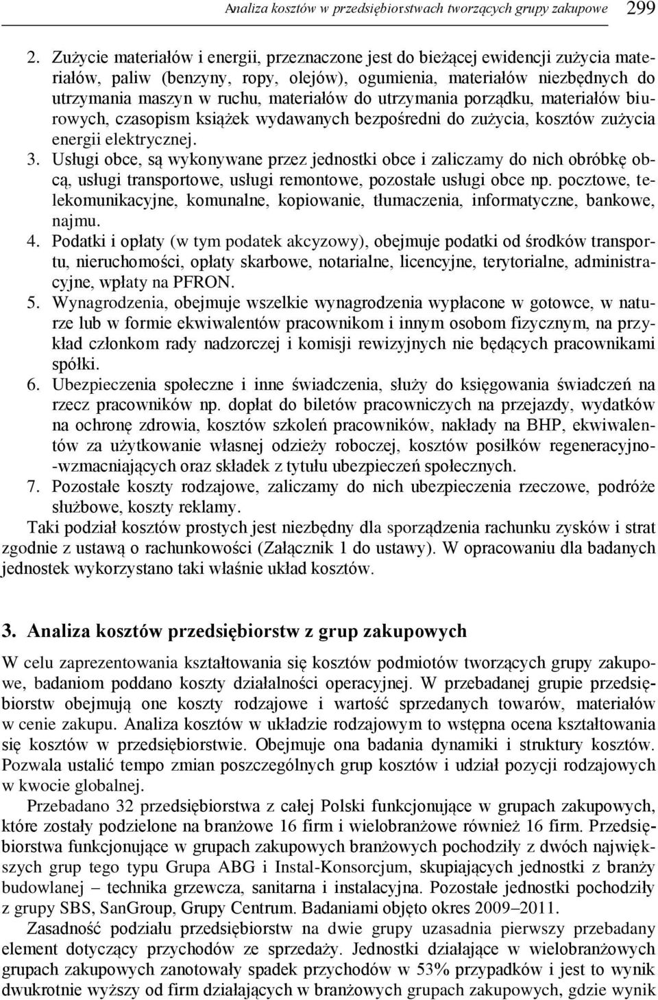 utrzymania porządku, materiałów biurowych, czasopism książek wydawanych bezpośredni do zużycia, kosztów zużycia energii elektrycznej. 3.