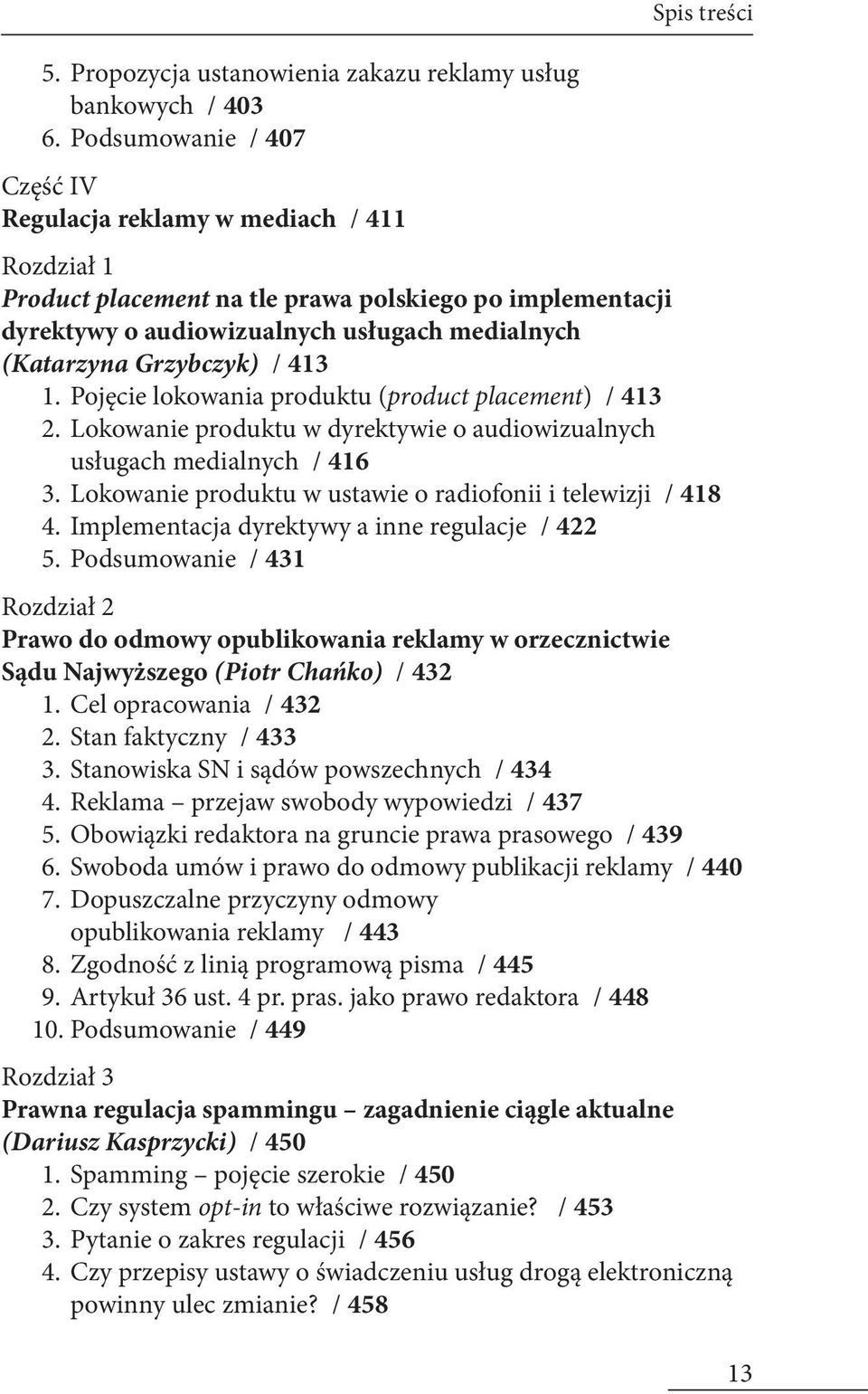 (Katarzyna Grzybczyk) / 413 1. Pojęcie lokowania produktu (product placement) / 413 2. Lokowanie produktu w dyrektywie o audiowizualnych usługach medialnych / 416 3.