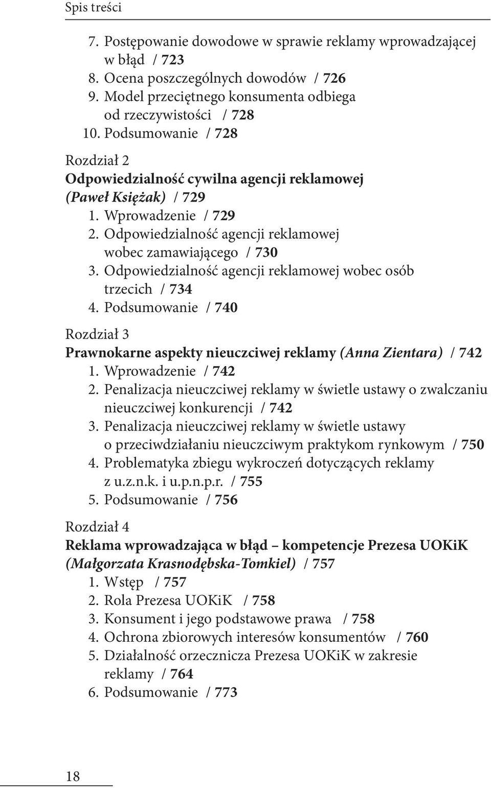 Odpowiedzialność agencji reklamowej wobec osób trzecich / 734 4. Podsumowanie / 740 Rozdział 3 Prawnokarne aspekty nieuczciwej reklamy (Anna Zientara) / 742 1. Wprowadzenie / 742 2.