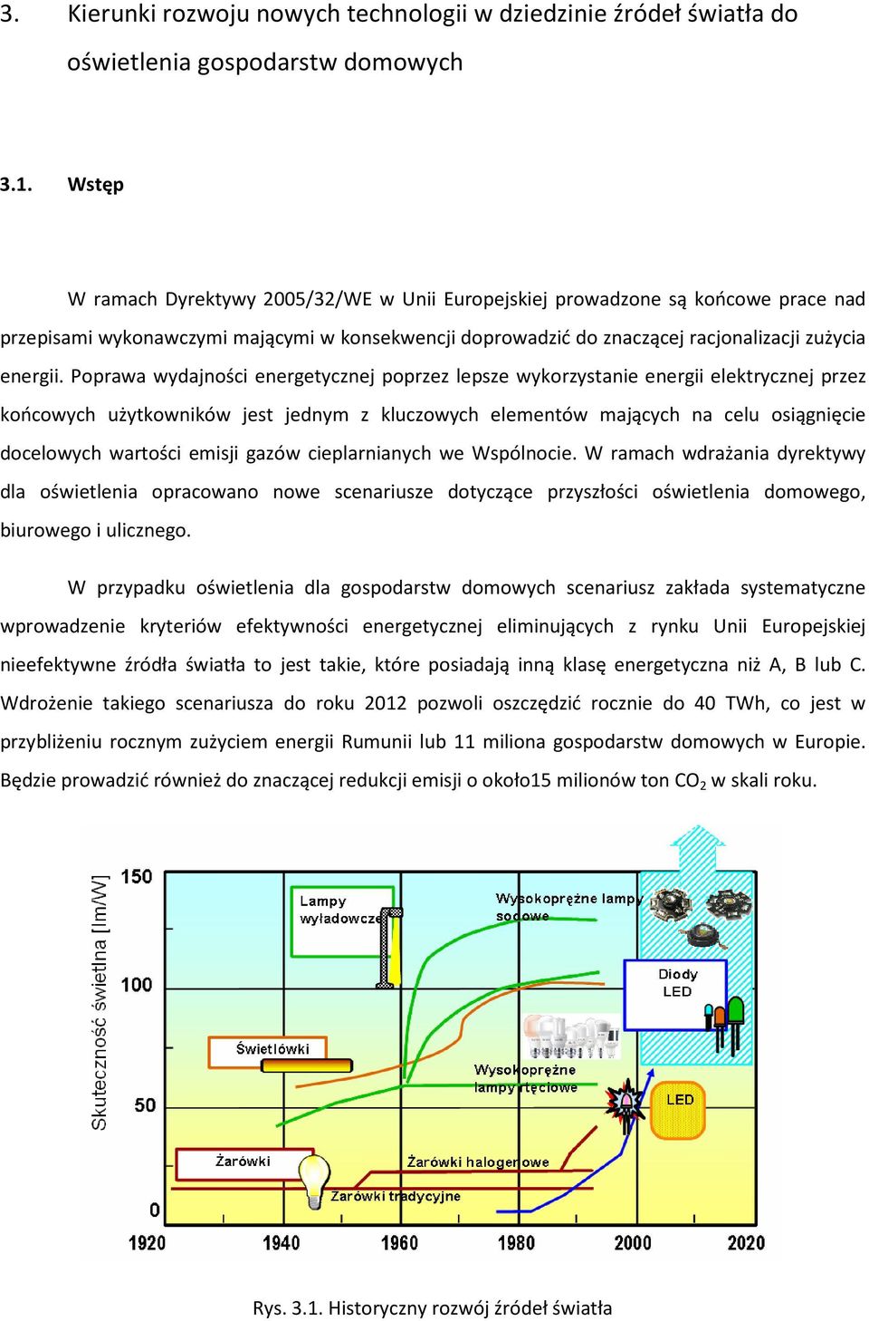 Poprawa wydajności energetycznej poprzez lepsze wykorzystanie energii elektrycznej przez końcowych użytkowników jest jednym z kluczowych elementów mających na celu osiągnięcie docelowych wartości