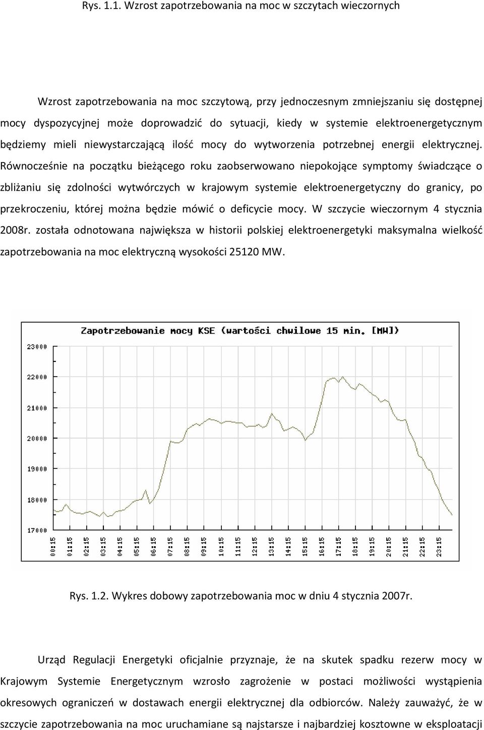 systemie elektroenergetycznym będziemy mieli niewystarczającą ilość mocy do wytworzenia potrzebnej energii elektrycznej.