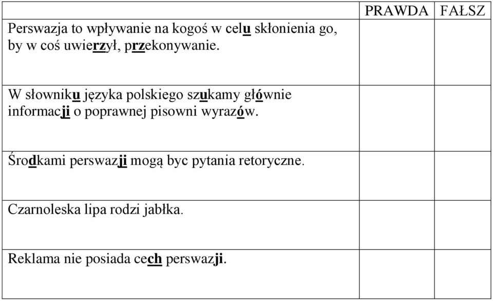 PRAWDA FAŁSZ W słowniku języka polskiego szukamy głównie informacji o