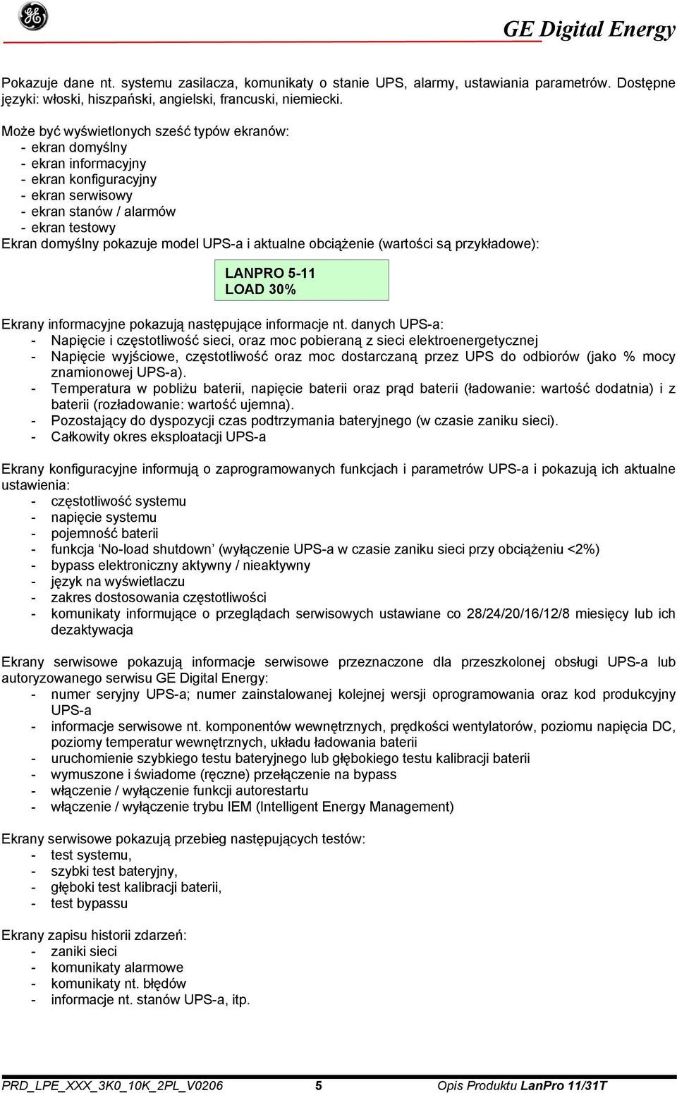 i aktualne obciążenie (wartości są przykładowe): Ekrany informacyjne pokazują następujące informacje nt.