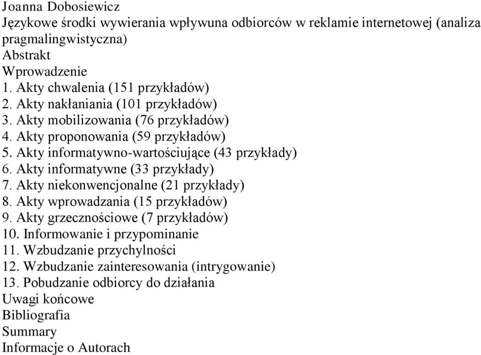 Akty informatywno-wartościujące (43 przykłady) 6. Akty informatywne (33 przykłady) 7. Akty niekonwencjonalne (21 przykłady) 8.