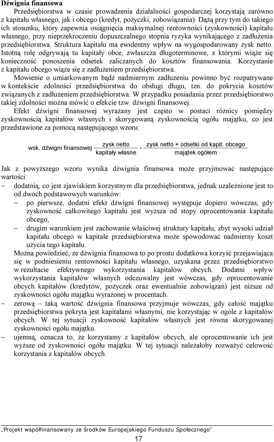 zadłużenia przedsiębiorstwa. Struktura kapitału ma ewidentny wpływ na wygospodarowany zysk netto.