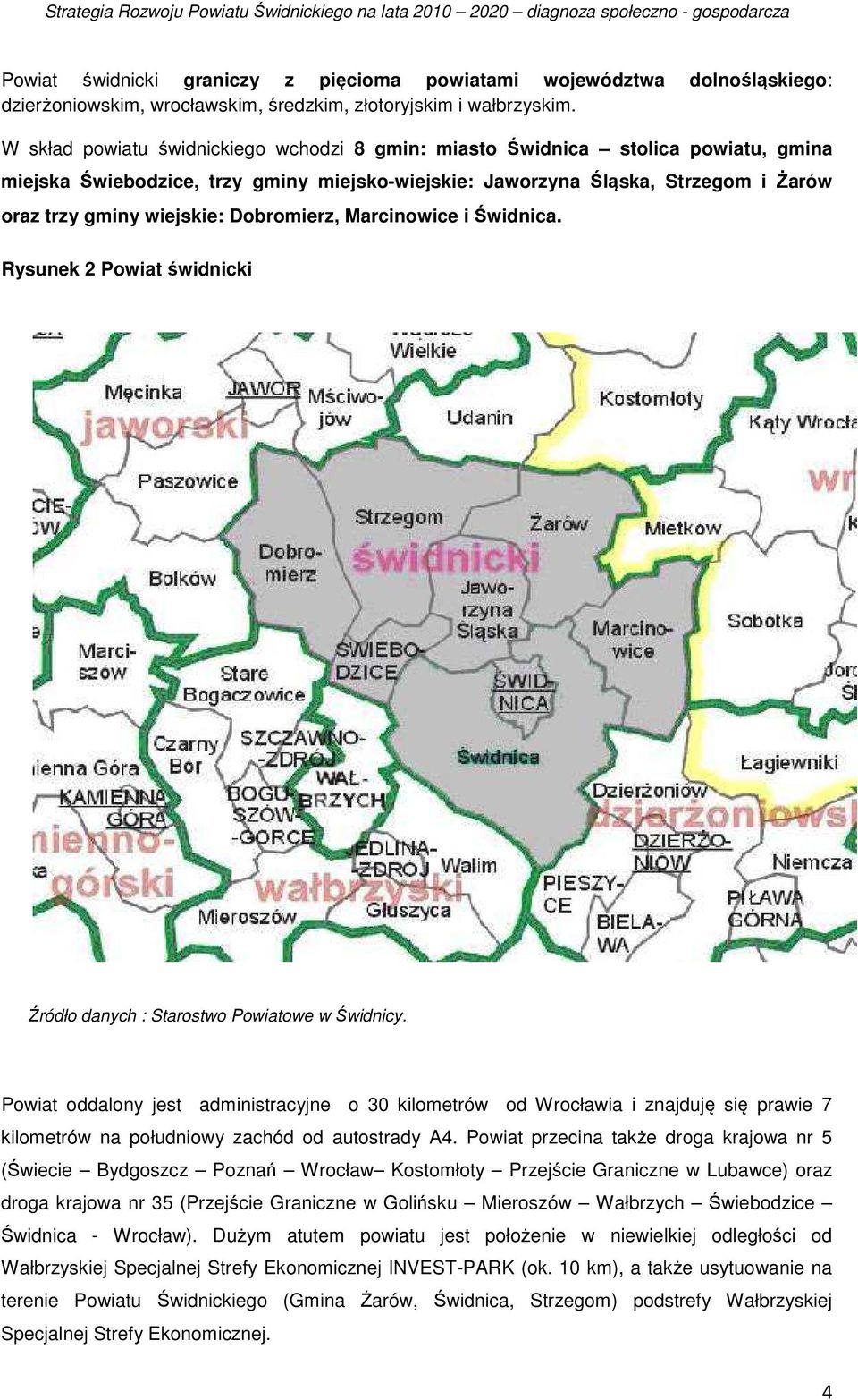 Dobromierz, Marcinowice i Świdnica. Rysunek 2 Powiat świdnicki Źródło danych : Starostwo Powiatowe w Świdnicy.