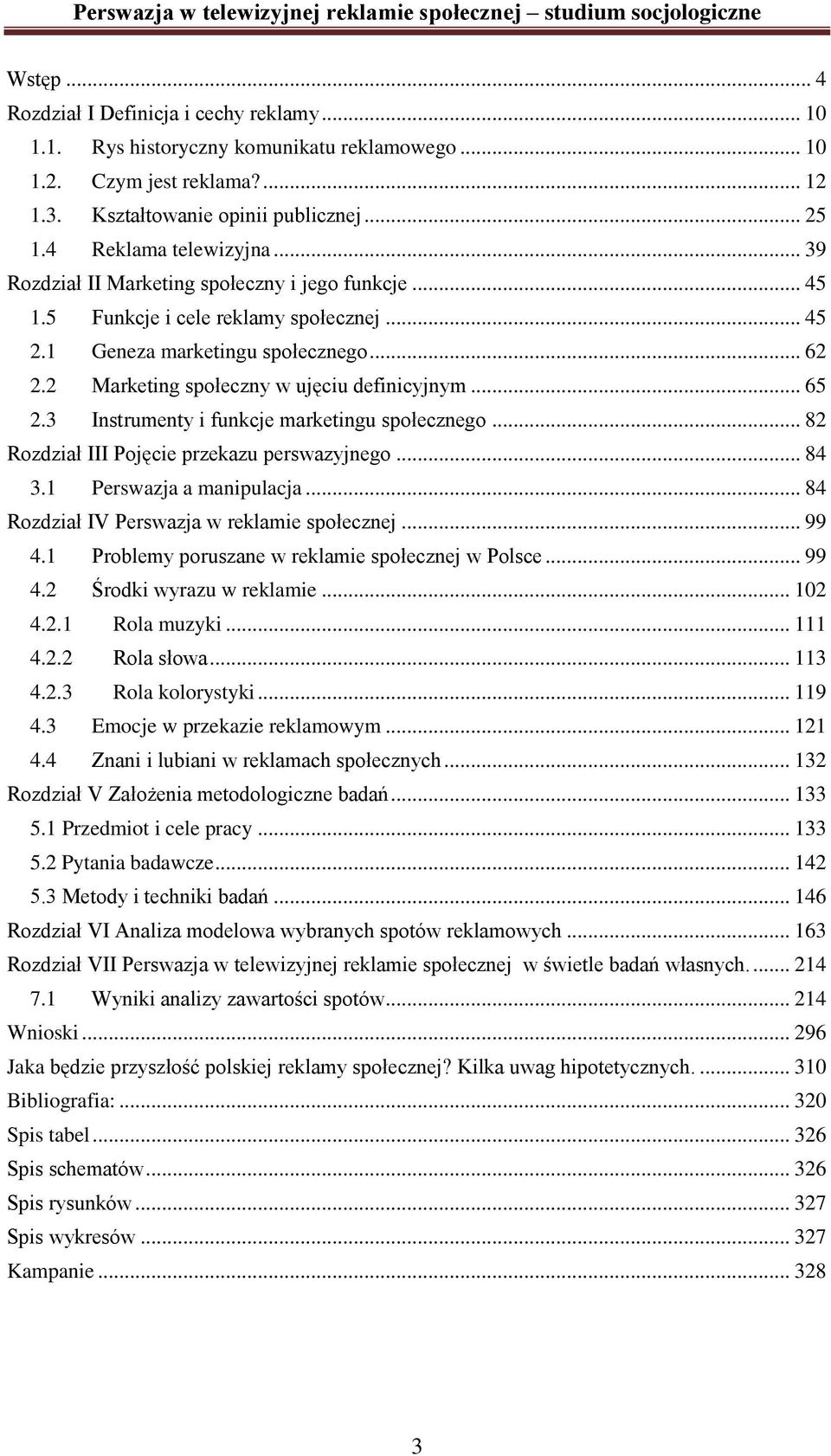 2 Marketing społeczny w ujęciu definicyjnym... 65 2.3 Instrumenty i funkcje marketingu społecznego... 82 Rozdział III Pojęcie przekazu perswazyjnego... 84 3.1 Perswazja a manipulacja.