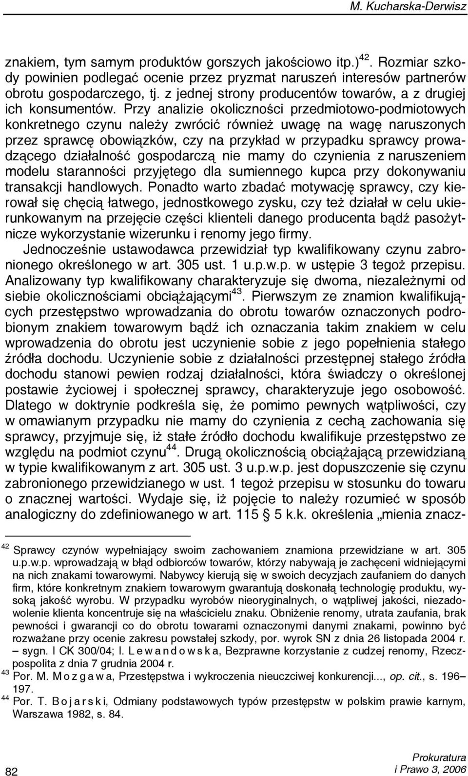 Przy analizie okoliczności przedmiotowo-podmiotowych konkretnego czynu należy zwrócić również uwagę na wagę naruszonych przez sprawcę obowiązków, czy na przykład w przypadku sprawcy prowadzącego