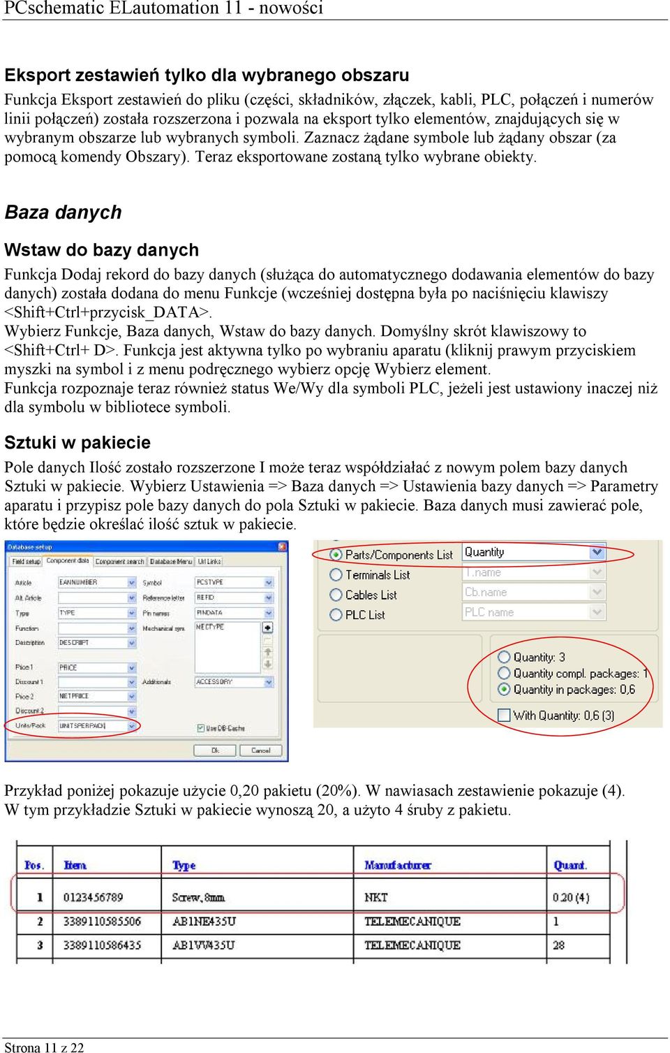 Baza danych Wstaw do bazy danych Funkcja Dodaj rekord do bazy danych (służąca do automatycznego dodawania elementów do bazy danych) została dodana do menu Funkcje (wcześniej dostępna była po