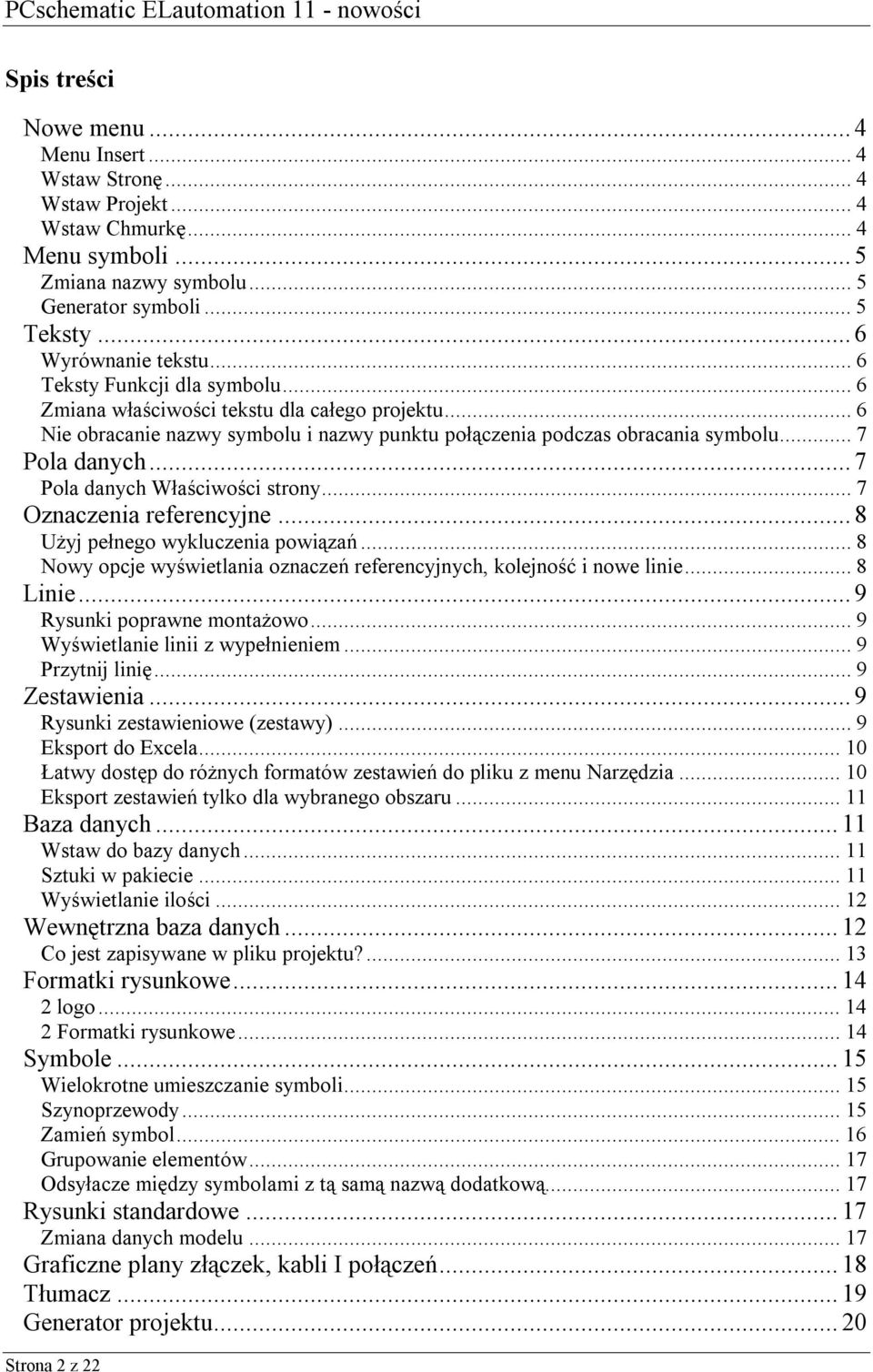 ..7 Pola danych Właściwości strony...7 Oznaczenia referencyjne...8 Użyj pełnego wykluczenia powiązań...8 Nowy opcje wyświetlania oznaczeń referencyjnych, kolejność i nowe linie...8 Linie.