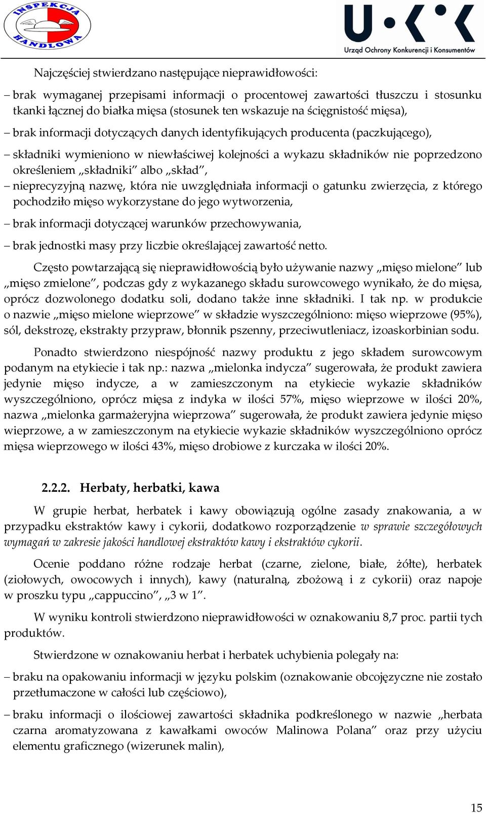 składniki albo skład, nieprecyzyjną nazwę, która nie uwzględniała informacji o gatunku zwierzęcia, z którego pochodziło mięso wykorzystane do jego wytworzenia, brak informacji dotyczącej warunków