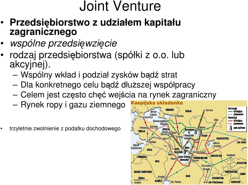 Wspólny wkład i podział zysków bądź strat Dla konkretnego celu bądź dłuższej współpracy