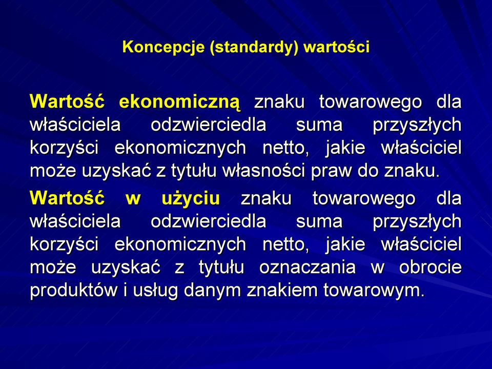 Wartość w użyciu znaku towarowego dla właściciela odzwierciedla suma przyszłych korzyści ekonomicznych