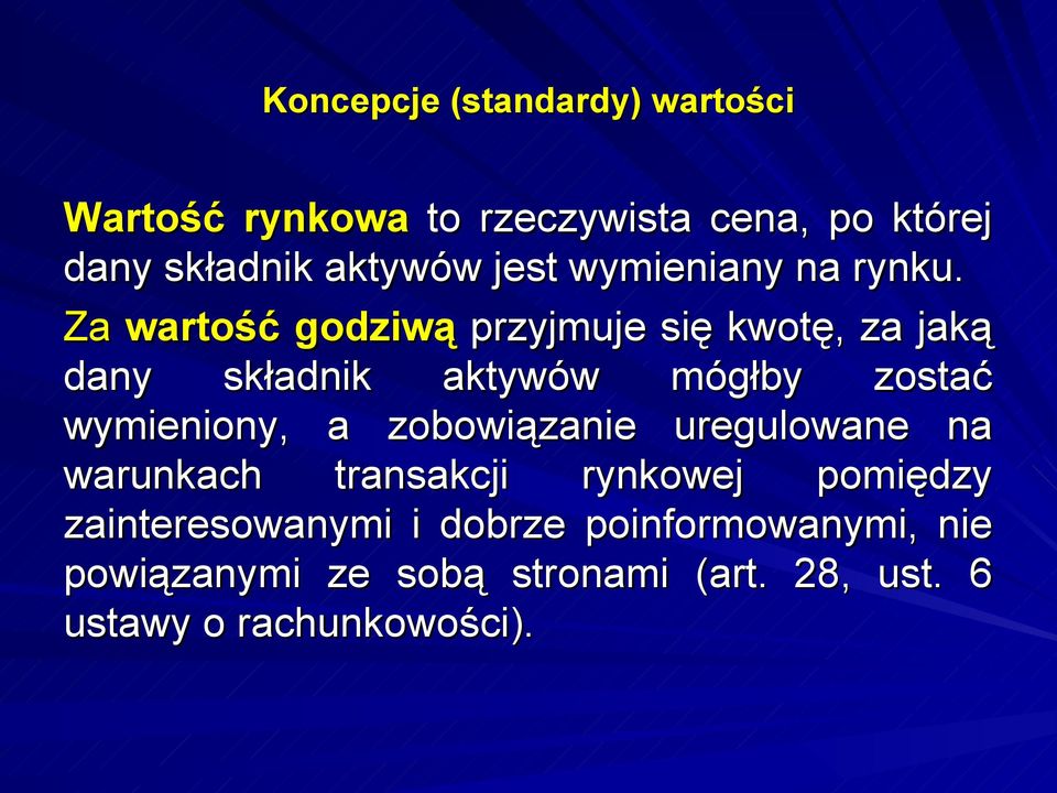 Za wartość godziwą przyjmuje się kwotę, za jaką dany składnik aktywów mógłby zostać wymieniony, a