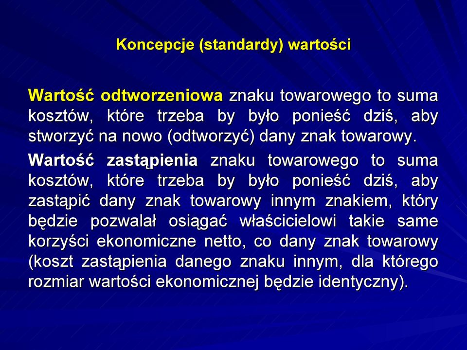 Wartość zastąpienia znaku towarowego to suma kosztów, które trzeba by było ponieść dziś, aby zastąpić dany znak towarowy innym