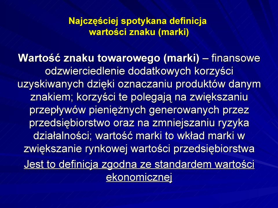 przepływów pieniężnych generowanych przez przedsiębiorstwo oraz na zmniejszaniu ryzyka działalności; wartość marki