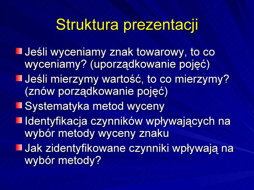 (znów porządkowanie pojęć) Systematyka metod wyceny Identyfikacja czynników