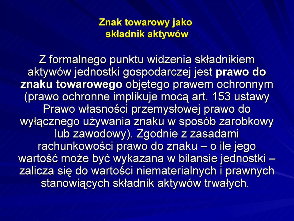 153 ustawy Prawo własności przemysłowej prawo do wyłącznego używania znaku w sposób zarobkowy lub zawodowy).