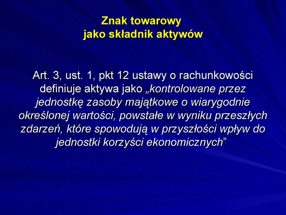 jednostkę zasoby majątkowe o wiarygodnie określonej wartości, powstałe w