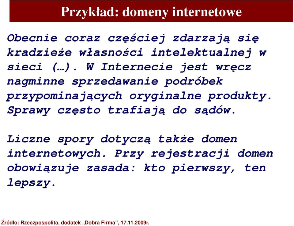 Sprawy często trafiają do sądów. Liczne spory dotyczą także domen internetowych.