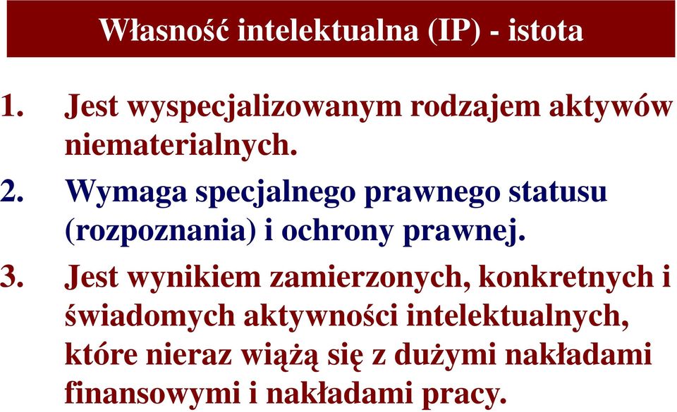 Wymaga specjalnego prawnego statusu (rozpoznania) i ochrony prawnej. 3.