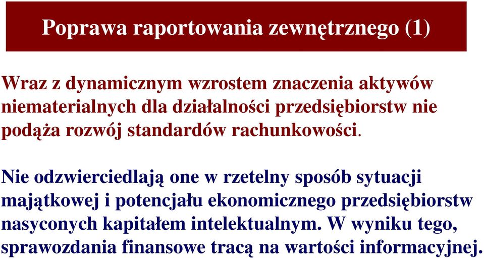 Nie odzwierciedlają one w rzetelny sposób sytuacji Nie odzwierciedlają one w rzetelny sposób sytuacji