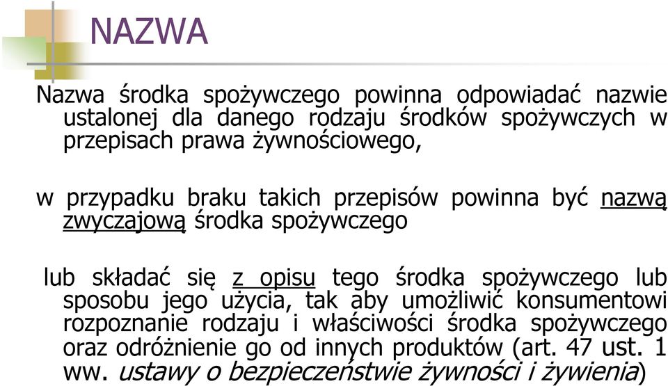 opisu tego środka spożywczego lub sposobu jego użycia, tak aby umożliwić konsumentowi rozpoznanie rodzaju i właściwości